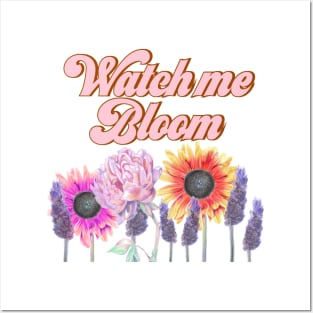 Watch me bloom Posters and Art